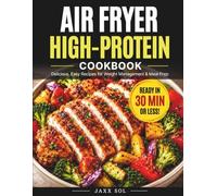 Air Fryer High-Protein Cookbook: Fast, easy recipes for fat loss, lean muscle & everyday meal prep