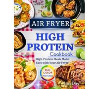 Air Fryer High Protein Cookbook: High-Protein Meals Made Easy with Your Air Fryer!