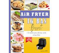 Air Fryer IG Bass - Dessert -: + 55 recettes sains, délicieux, variés et Sans Effort