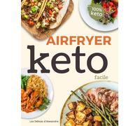 Air Fryer Keto Facile: Livre de Recettes Keto par le Chef Alexandre pour Friteuse à Air | Régime Cétogène Minceur, Perte de Poids | Recettes Faciles ... Diabète, Santé & Cuisine Rapide à la Maison