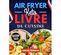 Air Fryer Keto - Livre de Cuisine: 100 recettes céto rapides, faibles en glucides et croustillantes à préparer à la friteuse à air