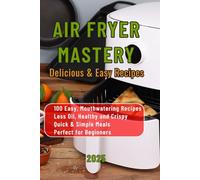 Air Fryer Mastery: Delicious & Easy Recipes