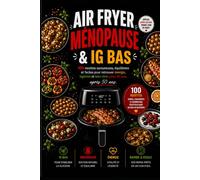 Air Fryer Ménopause : Livre de 100 Recettes IG Bas, Saines et Équilibrées: 100 recettes savoureuses, équilibrées et faciles pour retrouver énergie, légèreté et bien-être après 50 ans