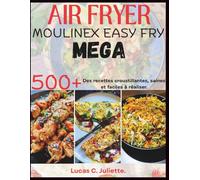 Air Fryer Moulinex Easy Fry Mega: Des recettes croustillantes, saines et faciles à réaliser.