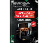 Air-Fryer Special Occasions Cookbook | Air Fryer Dinner Ideas, Air Fryer Desserts, Air Fryer International Dishes: Cooking for Beginners, Air Fryer ... Air Fryer Recipes & Best Air Fryer Recipes