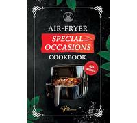Air-Fryer Special Occasions Cookbook | Easy Air Fryer Snacks, Air Fryer Breakfast Ideas, Air Fried Food: Cooking for Beginners, Air Fryer Holiday ... Air Fryer Recipes & Best Air Fryer Recipes
