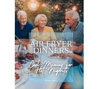 Air Fryer Terrace Dinners: Cool Menus for Hot Nights