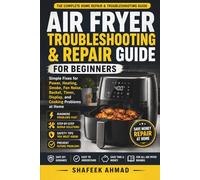 Air Fryer Troubleshooting & Repair Guide for Beginners: Simple Fixes for Power, Heating, Smoke, Fan Noise, Basket, Timer, Display, and Cooking Problems at Home