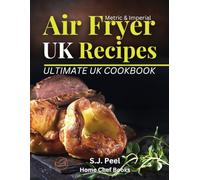 Air Fryer UK Recipes - Ultimate UK Cookbook: 160 of UK's most popular air fryer dishes in metric and imperial and greyscale.
