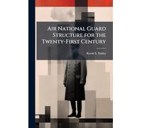 Air National Guard Structure for the Twenty-First Century