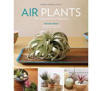 Air Plants: The Curious World of Tillandsias