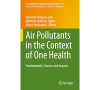 Air Pollutants in the Context of One Health: Fundamentals, Sources, and Impacts: 134 (The Handbook of Environmental Chemistry, 134)