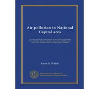 Air pollution in National Capital area: An appraisal made at the request of the District of Columbia Dept. of Public Health, with the cooperation of ... of Health and the Virginia Dept. of Health