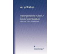 Air pollution: State planning requirements will continue to challenge EPA and the states : report to the Chairman, Committee on Energy and Commerce, House of Representatives