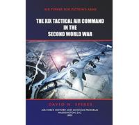 Air Power for Patton's Army - The XIX Tactical Air Command in the Second World War