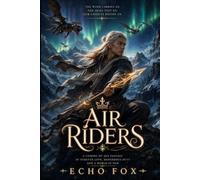 Air Riders: A Coming of Age Fantasy of Forever Love, Dangerous Duty and a World at War (Equilibria Collection)