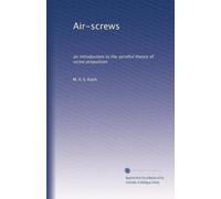 Air-screws: an introduction to the aerofoil theory of screw propulsion