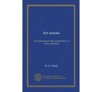 Air-screws (Vol-1): an introduction to the aerofoil theory of screw propulsion