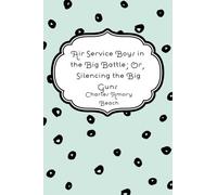 Air Service Boys in the Big Battle; Or, Silencing the Big Guns