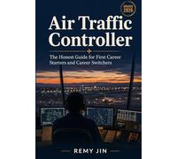 Air Traffic Controller: The Honest Guide for First Career Starters and Career Switchers (The Honest Guide Career Series)