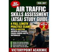 AIR TRAFFIC SKILLS ASSESSMENT (ATSA) STUDY GUIDE: 4 FULL LENGTH PRACTICE EXAMS WITH 25-QUESTION ANSWER-KEY BLOCKS, CRASH-COURSE-DEPTH RATIONALES