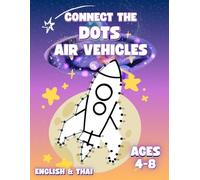 Air Vehicles Dot to Dot Book for Kids Ages 4-8: Connect the Dots about Airplanes, Helicopters, Space Vehicles and more | Fun Learning, Counting, and Coloring