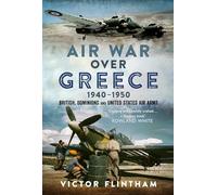Air War Over Greece 1940-1950: British, Dominions and United States Air Arms