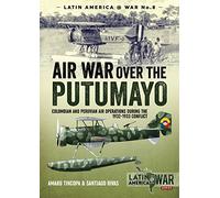 Air War Over the Putumayo: Colombian and Peruvian air operations during the 1932-1933 conflict: 8 (Latin America@War)
