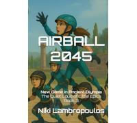 AIRBALL 2045: A New Game in Ancient Olympia The Quiet Loud of Little Epics Book 3