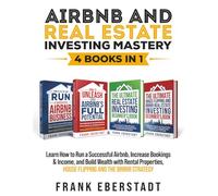 Airbnb and Real Estate Investing Mastery 4 Books in 1: Achieve Financial Freedom with Rental Properties Using Proven Financing Strategies + Build ... Hosting & Real Estate Investing Strategies)