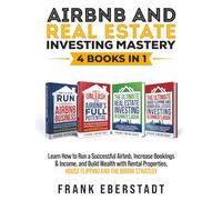 Airbnb and Real Estate Investing Mastery 4 Books in 1: Achieve Financial Freedom with Rental Properties Using Proven Financing Strategies + Build ... Hosting & Real Estate Investing Strategies)