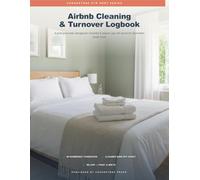 Airbnb Cleaning & Turnover Logbook: The Short-Term Rental Turnover & Cleaning System for Airbnb & Vacation Rental Hosts: 50 Room-by-Room Changeovers, Cleaner Sign-Off & Damage Records, Print-and-Write