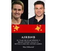 Airbnb : El Viaje De Evan Spiegel Y Brian Chesky Hacia La Revolución D