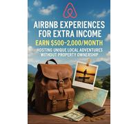 Airbnb Experiences for Extra Income: Earn $500-$2,000/Month Hosting Unique Local Adventures Without Property Ownership