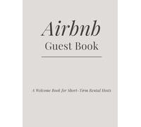 Airbnb Guest Book: A Welcome Book for Short-Term Rental Hosts