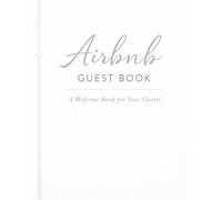 Airbnb Guest Book: Welcome Book for Vacation Rentals and Guest Sign In: Capture Memories, Messages and Reviews from Your Guests