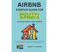 Airbnb Startup Guide For South Africa: Discover how to launch a profitable Airbnb business in South Africa and create a model for extra monthly income now