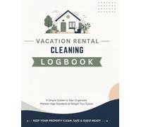 Airbnb & Vacation Rental Cleaning Logbook: Professional Turnover Checklist, Cleaning Records, Property Information, Supply Inventory, Maintenance Log, ... Short-Term Rental Hosts and Cleaning Teams