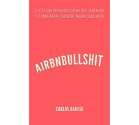 Airbnbullshit: La contrahistoria de Airbnb contada desde Barcelona