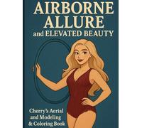 Airborne Allure and Elevated Beauty: Cherry’s Aerial and Modeling & Coloring Book (The Boudoir Diaries)