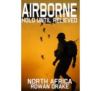Airborne, North Africa: Inspired by the true story of America’s first combat paratroopers, the 509th Parachute Infantry Battalion. (Airborne, Hold until Relieved)
