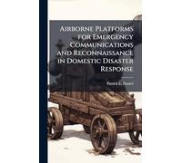 Airborne Platforms for Emergency Communications and Reconnaissance in Domestic Disaster Response