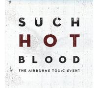 The Airborne Toxic Event - Such Hot Blood
