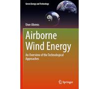 Airborne Wind Energy: An Overview of the Technological Approaches (Green Energy and Technology)