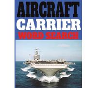 Aircraft Carrier Word Search: High-Seas Brain Games for Navy Fans: Explore Carrier Life, Jets, and Jargon Across 55 Fun Puzzles | Large Print | 8.5 x 11 inches (21.6 x 27.9 cm)