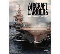 Aircraft Carriers: The World’s Greatest Carriers of the last 100 Years