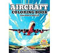 Aircraft Coloring Book for Kids and Adults: 40+ Realistic Airplane, Jet & Helicopter Designs for Aviation Lovers - Relaxing, Fun & Educational ... planes, fighter jets, and helicopters