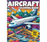 Aircraft Coloring Book: Real Airplanes, helicopters, figther jets and more for kids and adults (The Ultimate Coloring Experience)