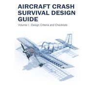Aircraft Crash Survival Design Guide: Volume 1 - Design Criteria and Checklists