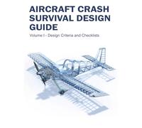 Aircraft Crash Survival Design Guide: Volume 1 - Design Criteria and Checklists